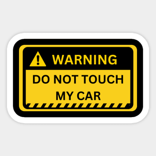 Do Not Touch My Car- yellow warning sign Sticker